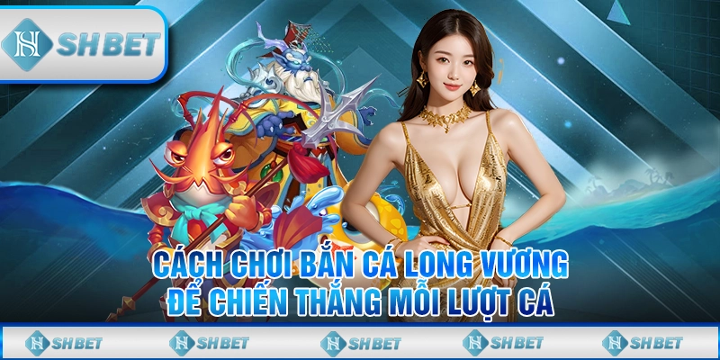 bắn cá long vương