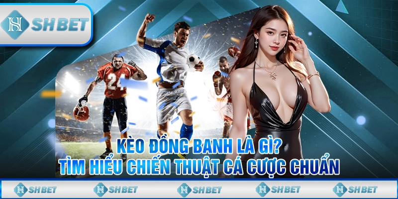 kèo đồng banh