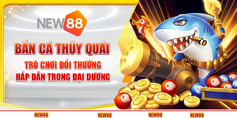 Bắn Cá Thủy Quái