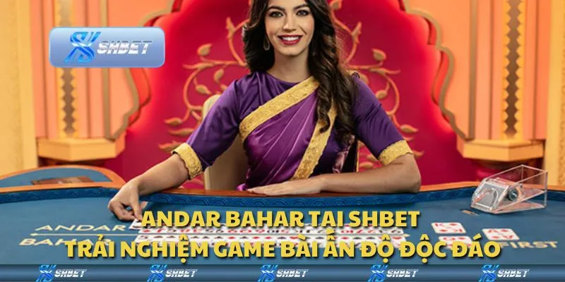 Andar Bahar tại Shbet - Trải nghiệm game bài Ấn Độ độc đáo