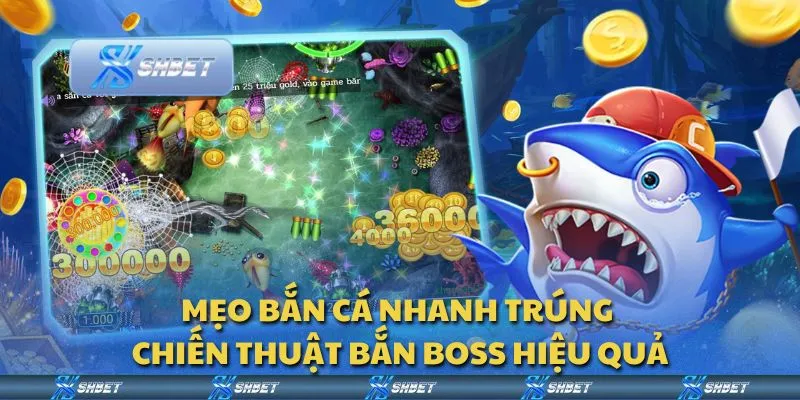 Mẹo bắn cá nhanh trúng - Chiến thuật bắn boss hiệu quả