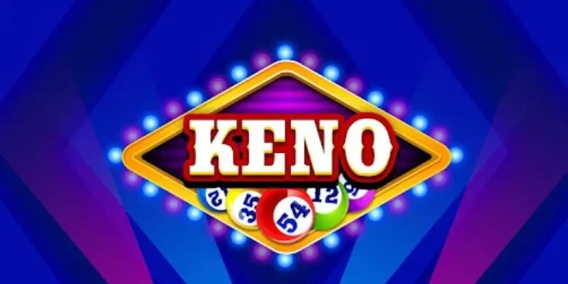 Tìm hiểu quy tắc chơi Keno chi tiết nhất